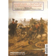 Août 1813 - Napoléon face à l'Europe coalisée (Tradition Magazine Hors-Série n° 10)