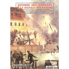Automne 1813 - Napoléon et la Bataille des Nations (Tradition Magazine Hors-Série n° 15)