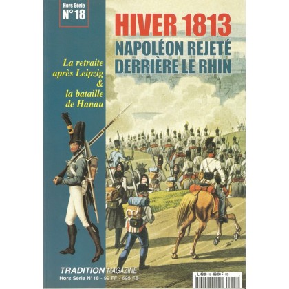 Hiver 1813 - Napoléon rejeté derrière le Rhin (Tradition Magazine Hors-Série n° 18) 001