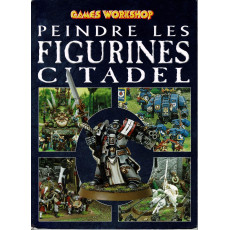 Peindre les figurines Citadel (guide de peinture Games Workshop en VF)