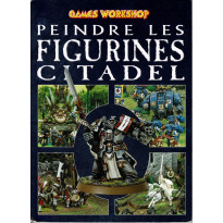 Peindre les figurines Citadel (guide de peinture Games Workshop en VF)