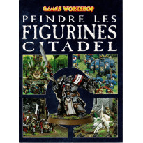 Peindre les figurines Citadel (guide de peinture Games Workshop en VF)