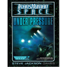 Under Pressure - TransHuman Space (jdr GURPS Rpg en VO)