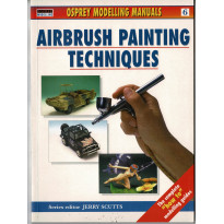 Airbrush Painting Techniques (Osprey Modelling Manuals en VO)