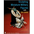 Sculpting Miniature Military Figures with Kim Jones (livre de Schiffer Book en VO) 001