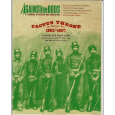 Against the Odds Nr. 15 - Cactus Throne - The Mexican War of 1862-1867 (A journal of history and simulation en VO)