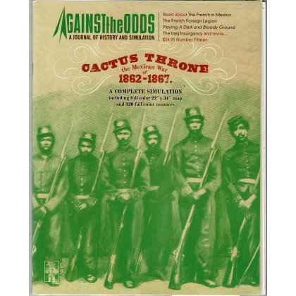 Against the Odds Nr. 15 - Cactus Throne - The Mexican War of 1862-1867 (A journal of history and simulation en VO) 002