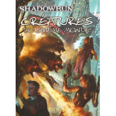 Créatures du Sixième Monde (jdr Shadowrun en VF)