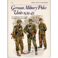 213 - German Military Police Units 1939-45 (livre Osprey Men-at-Arms en VO)