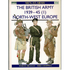 354 - The British Army 1939-45 (1) - North-West Europe (livre Osprey Men-at-Arms en VO)
