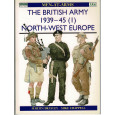354 - The British Army 1939-45 (1) - North-West Europe (livre Osprey Men-at-Arms en VO) 001