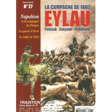 La Campagne de France 1807 - Eylau (Tradition Magazine Hors-Série n° 27)