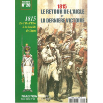 1815 - Le retour de l'Aigle et la dernière victoire (Tradition Magazine Hors-Série n° 20)