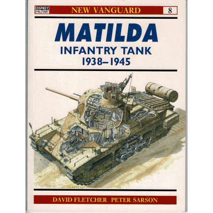 8 - Matilda Infantry Tank 1938-1945 (livre Osprey New Vanguard en VO) 001