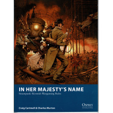In Her Majesty's Name - Steampunk Skirmish Wargaming Rules (Livre de règles Osprey Wargames en VO)