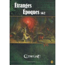 Etranges Epoques 1 & 2 (jdr L'Appel de Cthulhu V6)