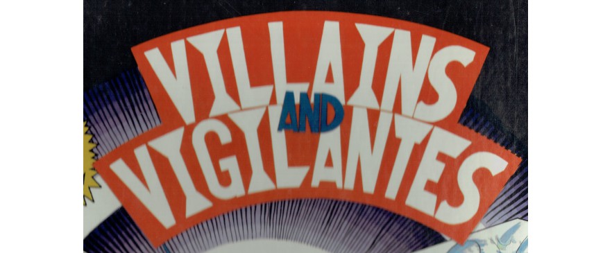 Villains and Vigilantes