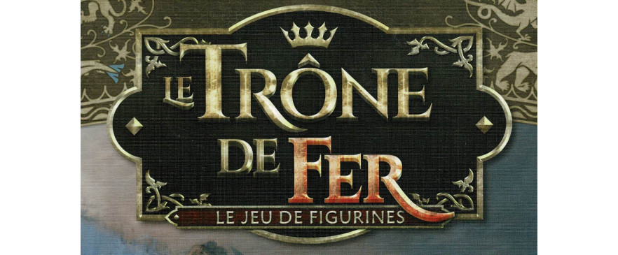 Le Trône de Fer - A Song of Ice & Fire